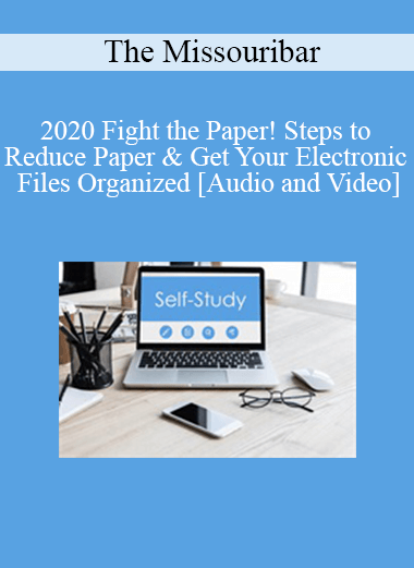 Purchuse The Missouribar - 2020 Fight the Paper! Steps to Reduce Paper & Get Your Electronic Files Organized course at here with price $90 $21.