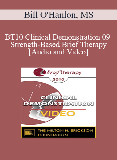 Purchuse BT10 Clinical Demonstration 09 - Strength-Based Brief Therapy - Bill O'Hanlon