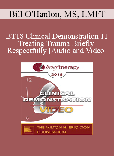 Purchuse BT18 Clinical Demonstration 11 - Treating Trauma Briefly and Respectfully - Bill O'Hanlon