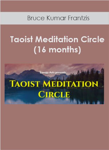 Purchuse BKF - Bruce Kumar Frantzis - Taoist Meditation Circle (16 months) course at here with price $128 $38.