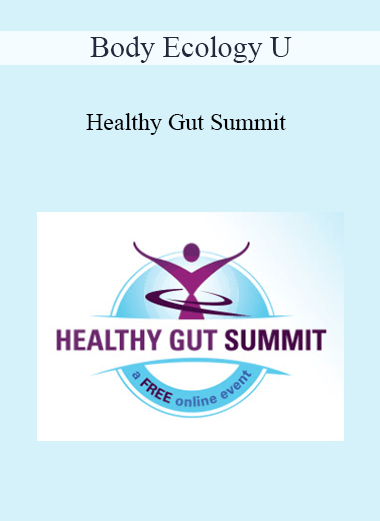 Purchuse Body Ecology U - Healthy Gut Summit course at here with price $97 $28.