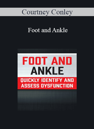 Purchuse Courtney Conley - Foot and Ankle: Quickly Identify and Assess Dysfunction course at here with price $119.99 $24.