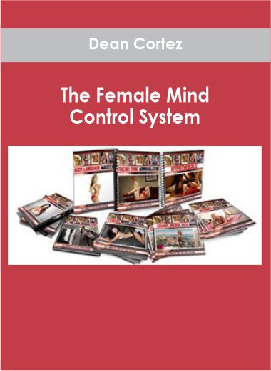 Purchuse Dean Cortez - The Female Mind Control System course at here with price $197 $37.