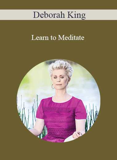 Purchuse Deborah King - Learn to Meditate course at here with price $99 $28.