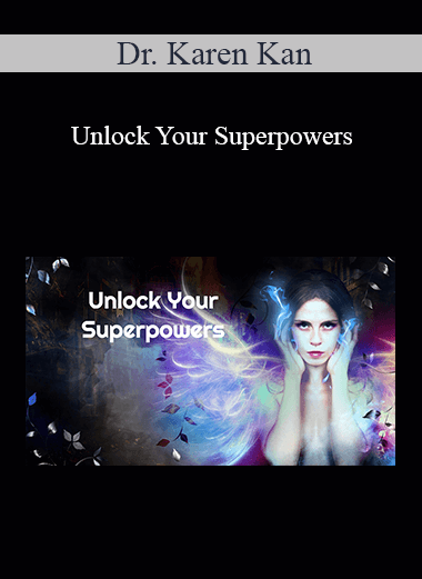 Purchuse Dr. Karen Kan - Unlock Your Superpowers course at here with price $477 $113.