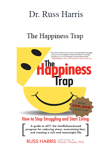 Purchuse Dr. Russ Harris - The Happiness Trap course at here with price $295 $70.