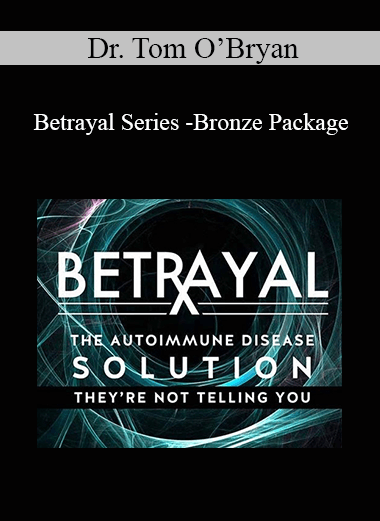 Purchuse Dr. Tom O’Bryan - Betrayal Series -Bronze Package course at here with price $97 $28.