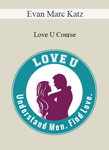 Purchuse Evan Marc Katz - Love U Course course at here with price $800 $152.