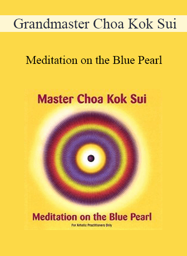 Purchuse Grandmaster Choa Kok Sui - Meditation on the Blue Pearl course at here with price $20 $10.