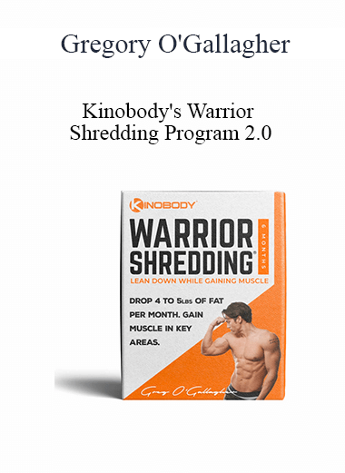 Purchuse Gregory O'Gallagher - Kinobody's Warrior Shredding Program 2.0 course at here with price $97 $28.