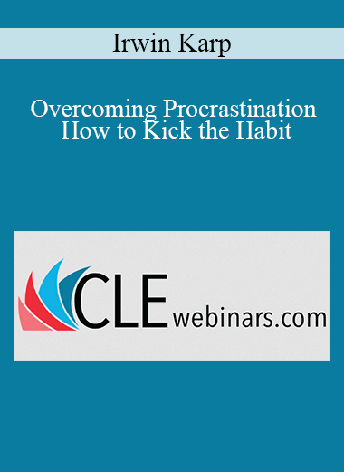 Purchuse Irwin Karp - Overcoming Procrastination - How to Kick the Habit course at here with price $79 $18.