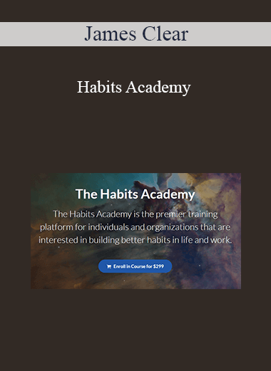 Purchuse James Clear - Habits Academy course at here with price $299 $71.