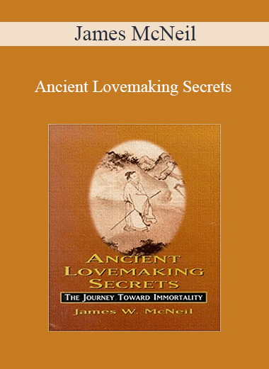 Purchuse James McNeil - Ancient Lovemaking Secrets course at here with price $63.98 $20.