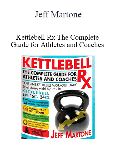 Purchuse Jeff Martone - Kettlebell Rx The Complete Guide for Athletes and Coaches course at here with price $34.95 $13.