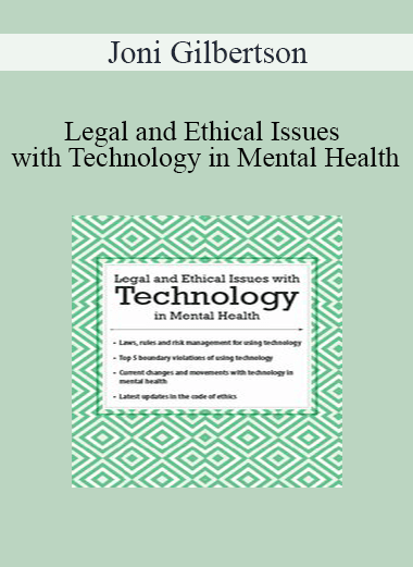 Purchuse Joni Gilbertson - Legal and Ethical Issues with Technology in Mental Health course at here with price $219.99 $41.