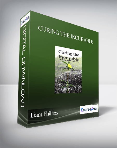 Purchuse Liam Phillips - Curing The Incurable course at here with price $20 $8.