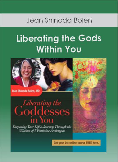 Purchuse Liberating the Gods Within You with Jean Shinoda Bolen course at here with price $297 $85.