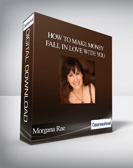Purchuse Morgana Rae - How To Make Money Fall In Love With You course at here with price $29.9 $30.
