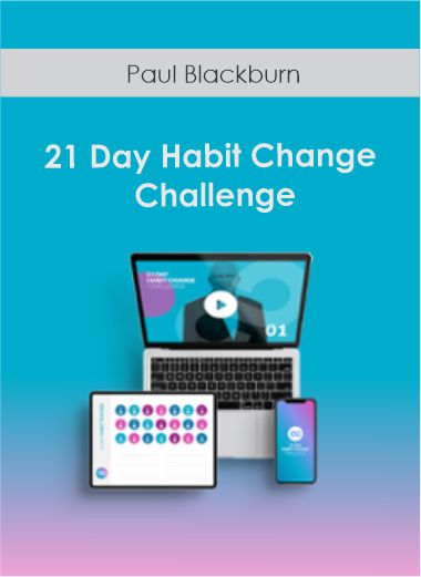 Purchuse Paul Blackburn - 21 Day Habit Change Challenge course at here with price $47 $18.