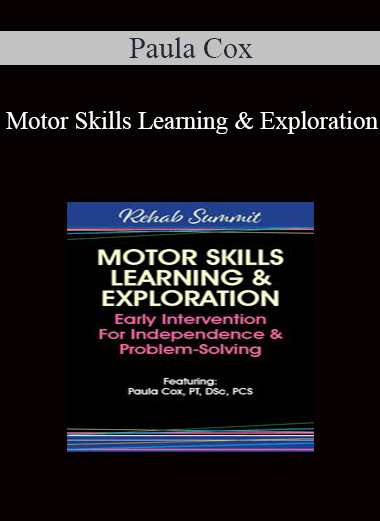 Purchuse Paula Cox - Motor Skills Learning & Exploration: Early Intervention For Independence & Problem-Solving course at here with price $59.99 $13.