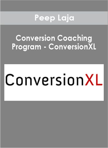 Purchuse Peep Laja - Conversion Coaching Program - ConversionXL course at here with price $2000 $90.