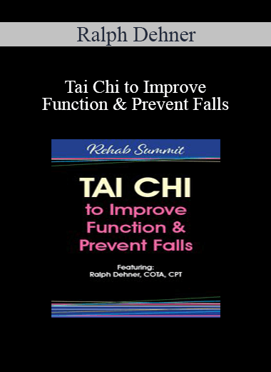 Purchuse Ralph Dehner - Tai Chi to Improve Function & Prevent Falls course at here with price $149.99 $28.