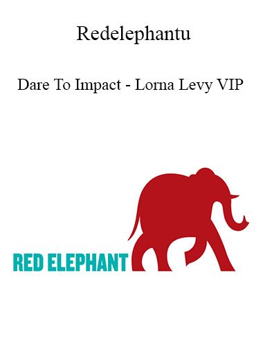 Purchuse Redelephantu - Dare To Impact - Lorna Levy VIP course at here with price $197 $56.