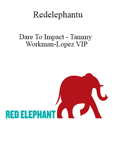 Purchuse Redelephantu - Dare To Impact - Tammy Workman-Lopez VIP course at here with price $197 $56.