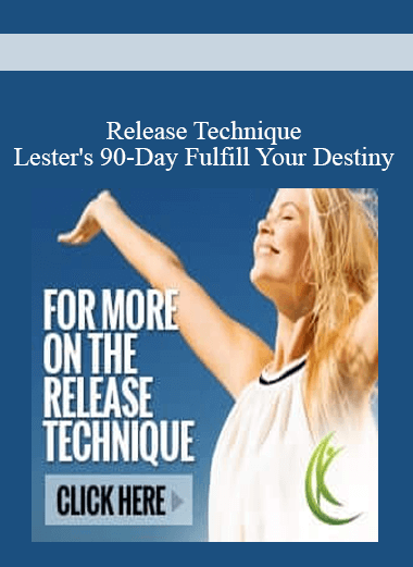 Purchuse Release Technique - Lester's 90-Day Fulfill Your Destiny course at here with price $2995 $282.