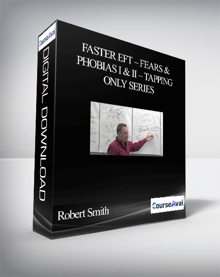 Purchuse Robert Smith – Faster EFT – Fears & Phobias I & II – Tapping Only Series course at here with price $26 $25.
