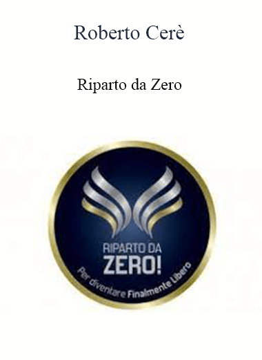 Purchuse Roberto Cerè - Riparto Da Zero course at here with price $697 $26.