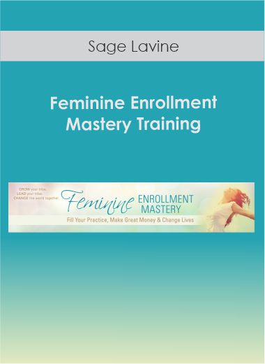 Purchuse Sage Lavine - Feminine Enrollment Mastery Training course at here with price $797 $85.