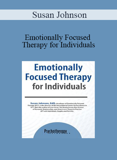 Purchuse Susan Johnson - Emotionally Focused Therapy for Individuals course at here with price $119.99 $24.