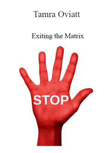 Purchuse Tamra Oviatt - Exiting the Matrix course at here with price $25 $10.