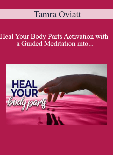 Purchuse Tamra Oviatt - Heal Your Body Parts Activation with a Guided Meditation into the Akashic Records course at here with price $20 $10.