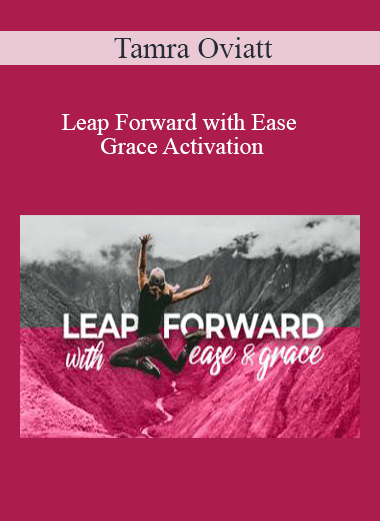 Purchuse Tamra Oviatt - Leap Forward with Ease and Grace Activation course at here with price $20 $10.