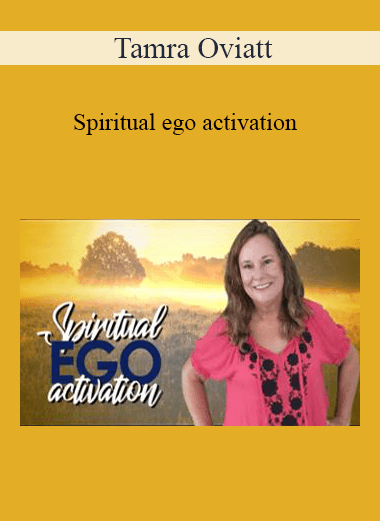 Purchuse Tamra Oviatt - Spiritual ego activation course at here with price $20 $10.