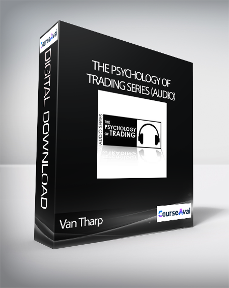 Purchuse Van Tharp – The Psychology of Trading Series (Audio) course at here with price $249 $47.