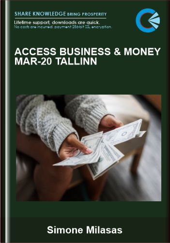 Purchuse Access Business & Money Mar-20 Tallinn - Simone Milasas course at here with price $425 $126.