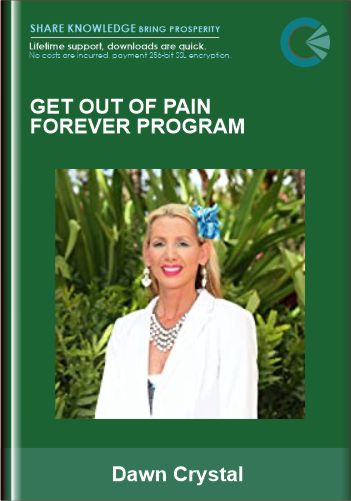 Purchuse Get Out of Pain Forever program - Dawn Crystal course at here with price $111 $37.