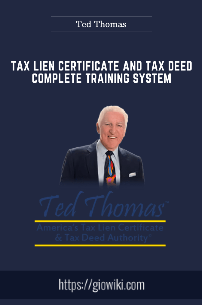 Purchuse Tax Lien Certificate and Tax Deed Complete Training System - Ted Thomas course at here with price $1995 $99.