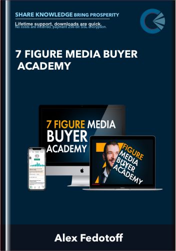 Purchuse 7 Figure Media Buyer Academy - Alex Fedotoff course at here with price $97 $19.
