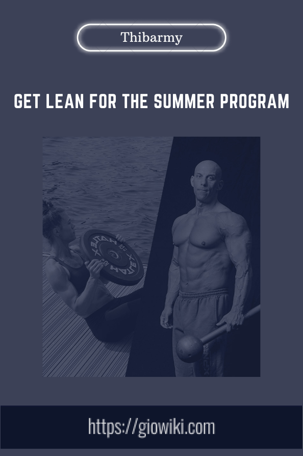 Purchuse Get Lean For The Summer Program - Thibarmy course at here with price $89 $19.