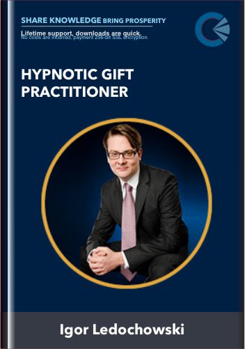 Purchuse Hypnotic Gift Practitioner - Igor Ledochowski course at here with price $388 $97.