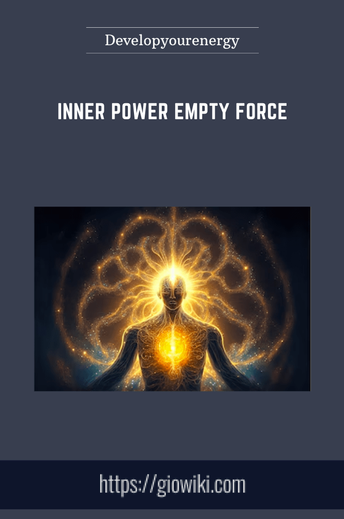 Purchuse Inner Power Empty Force - Developyourenergy course at here with price $119 $29.