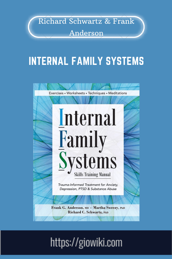 Purchuse Internal Family Systems - Richard Schwartz & Frank Anderson course at here with price $149 $57.