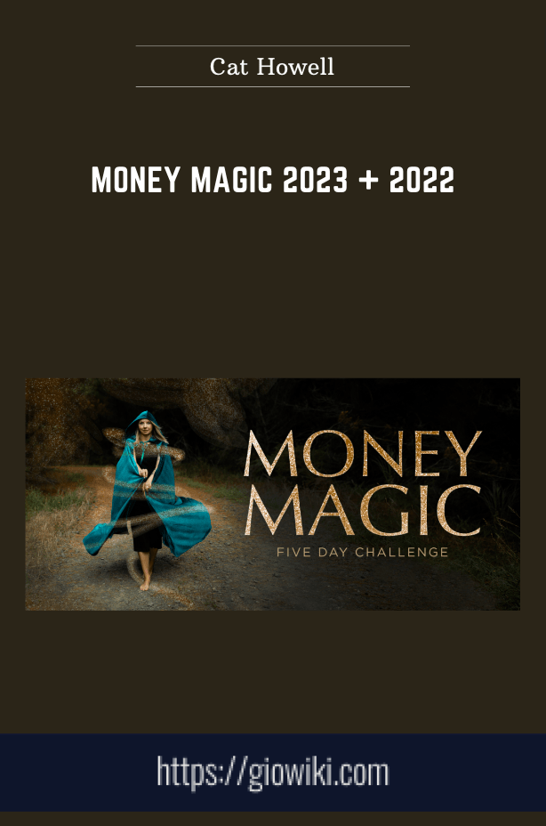 Purchuse Money Magic 2023 + 2022 - Cat Howell course at here with price $197 $57.