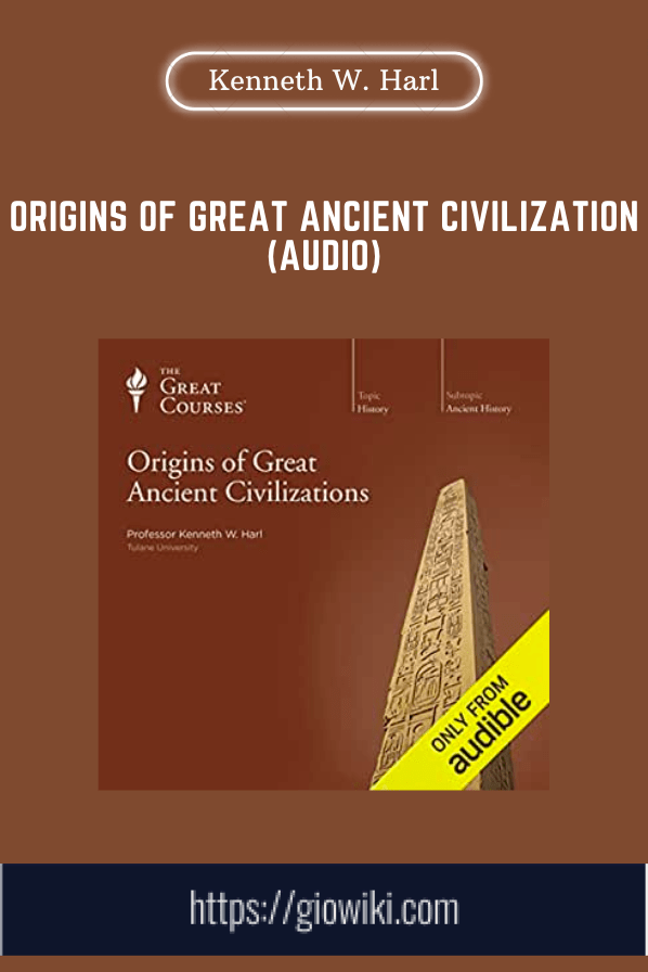 Purchuse Origins of Great Ancient Civilization (Audio) - Kenneth W. Harl