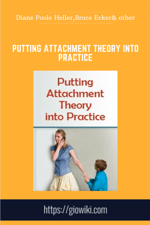 Purchuse Putting Attachment Theory into Practice -  Diane Poole Heller