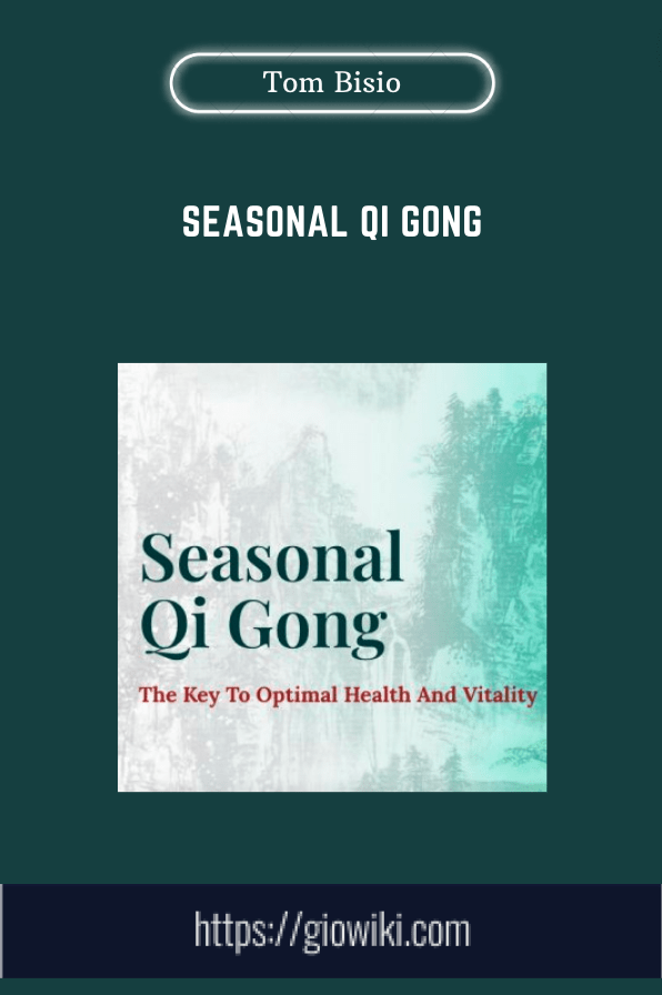 Purchuse Seasonal Qi Gong - Tom Bisio course at here with price $175 $47.